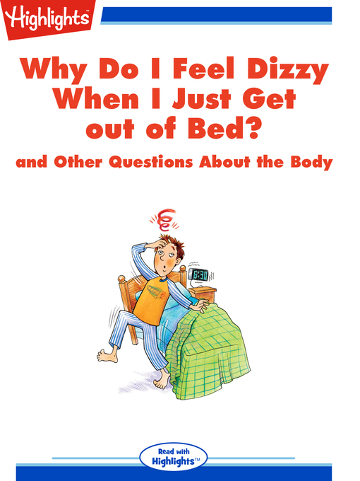 Title details for Why Do I Feel Dizzy When I Just Get out of Bed? and Other Questions About the Body by Highlights for Children - Wait list